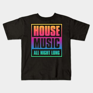 House Music All Night Long Kids T-Shirt